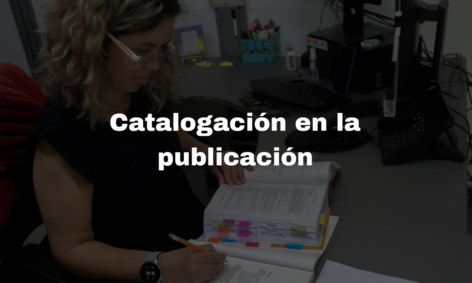<a href=index.php/catalogacion-en-la-publicacion target=_self style=color:#000000> Catalogación en la publicación </a>